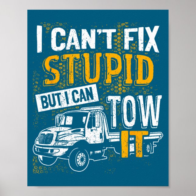 Affiche I Can't Fix Stud But I Can Tow It Towing Truck Dri (Devant)