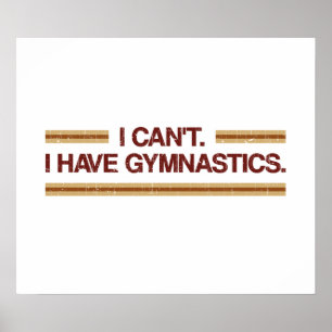 Affiche I Can't I Have Gymnastics