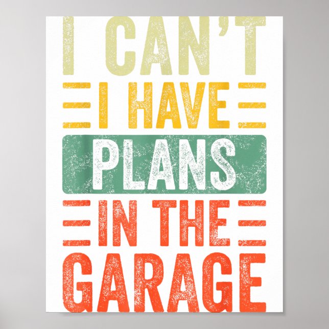 Affiche I Can't I Have Plans In The Garage, Funny Car Mech (Devant)
