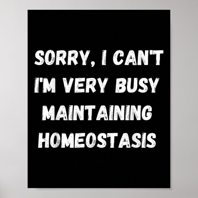 Affiche I Can't, I'm Busy Maintaining Homeostasis  (Devant)