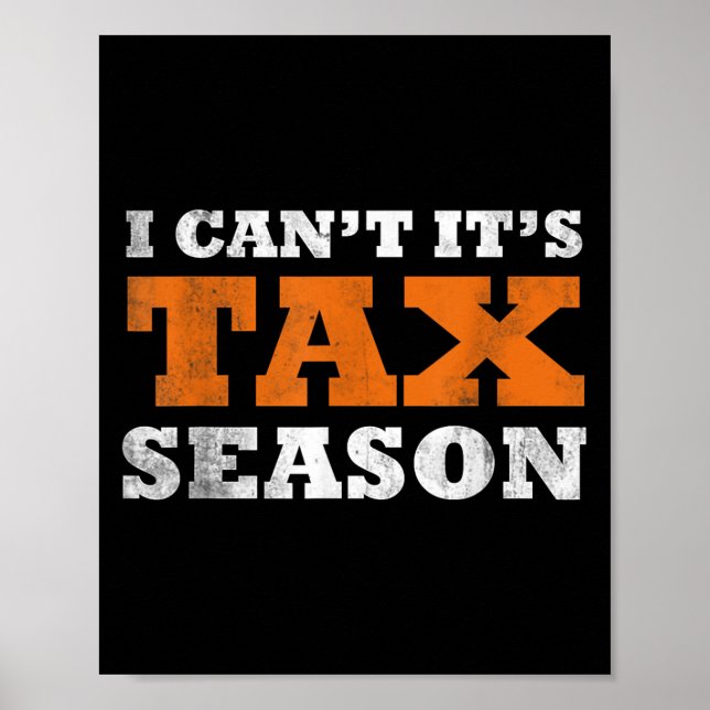 Affiche I Cant Its Tax Season Funny Taxation Cpa Gift Tax  (Devant)