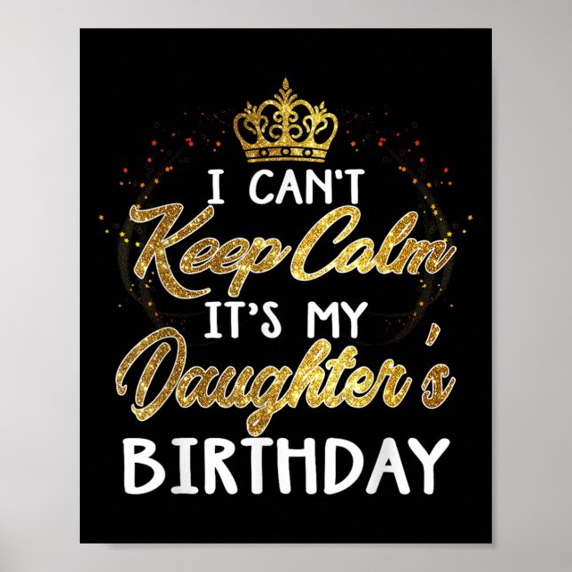 Affiche I Cant Keep Calm Its My Daughters Birthday Gift  (Devant)
