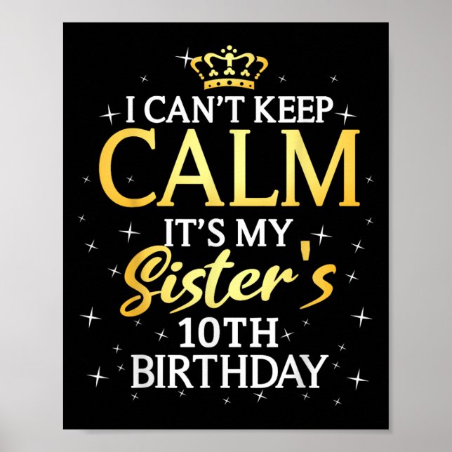 Affiche I Cant Keep Calm Its My Sister 10th Birthday Party (Devant)