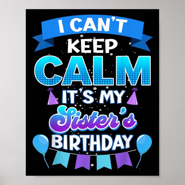 Affiche I Cant Keep Calm Its My Sister Birthday Shirt Bday (Devant)