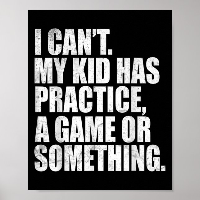 Affiche I Can't My Kid Has Practice A Game Or Soing Funny  (Devant)
