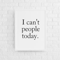I Can't People Today Minimal Simple Black Quote
