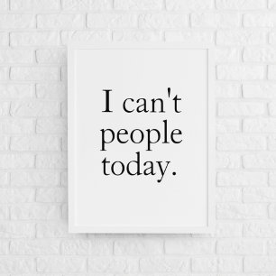 Affiche I Can't People Today Minimal Simple Black Quote