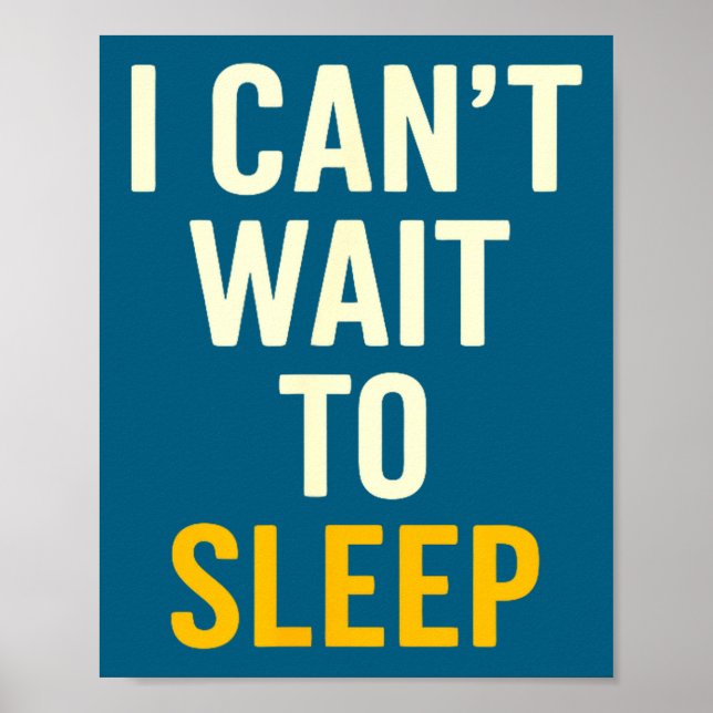 Affiche I Can't Wait To Sleep Funny Tired Sarcastic Quote  (Devant)