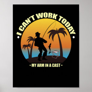 Affiche I Can't Work Today My Arm Is In A Cast Fisherman