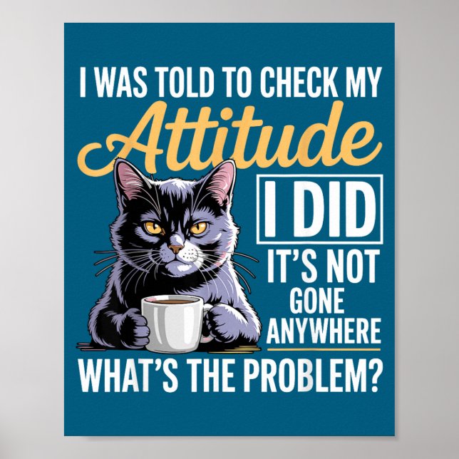 Affiche I Cat Attitude Check Told Humor Cat (Devant)