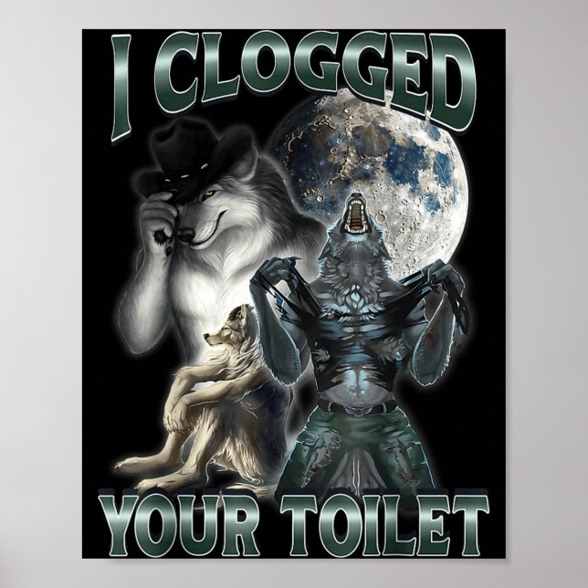 Affiche I Clogged Your Toilet Funny Alpha Wolf Meme  (Devant)