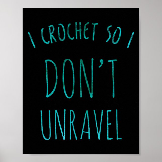 Affiche I Crochet So That I Don't Unravel Cute Crochet For (Devant)