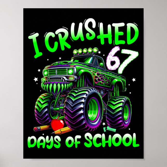 Affiche I Crushed 67 Days Of School Monster Truck Funny 67 (Devant)