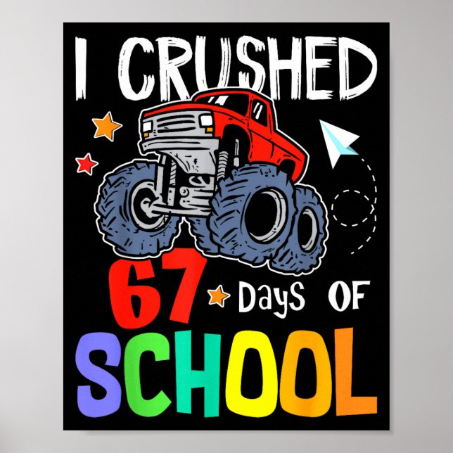 Affiche I Crushed 67th Day Of School Monster Truck 67 Days (Devant)