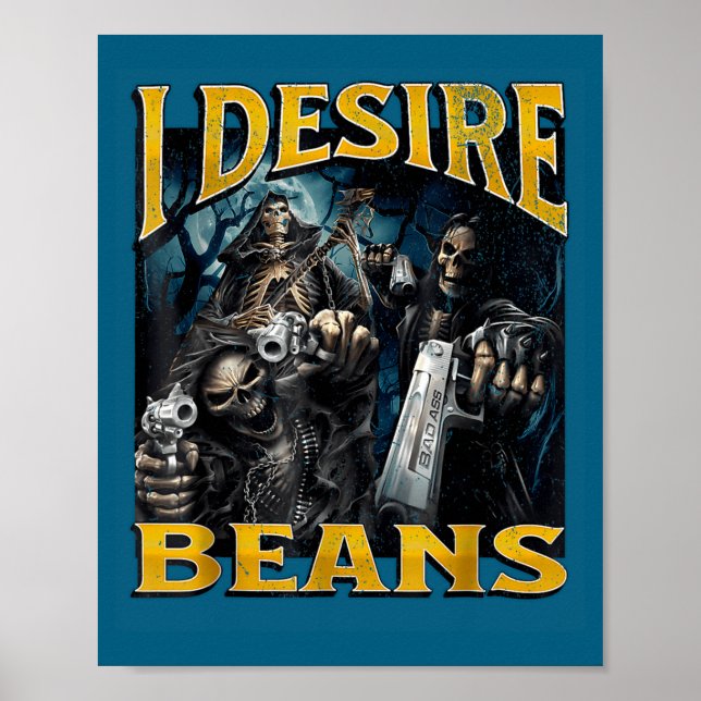 Affiche I Desire Beans Funny Hard Skeleton Meme Bootleg  (Devant)