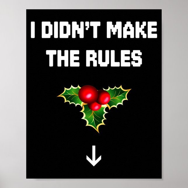 Affiche I Didn't Make The Rules Funny Christmas Mistletoe  (Devant)