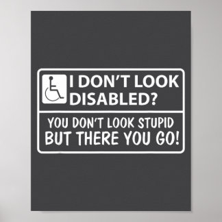 Affiche I Don' Look Disabled Don' Look