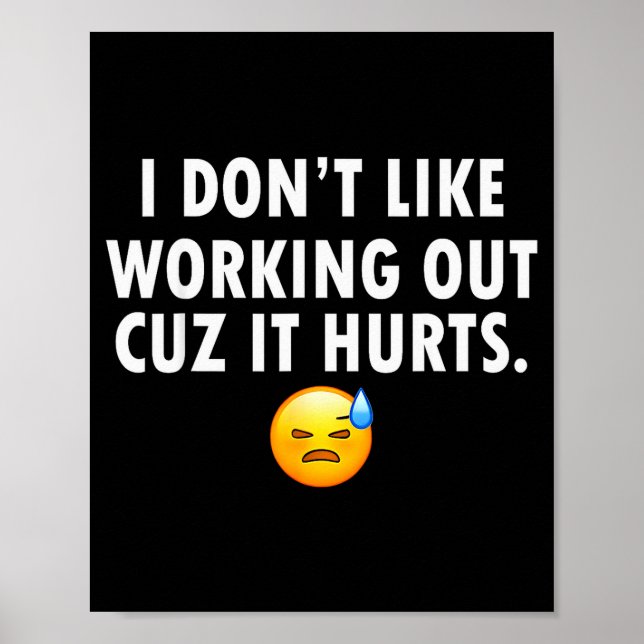 Affiche I Don’t Like Working Out Cuz It Hurts  (Devant)