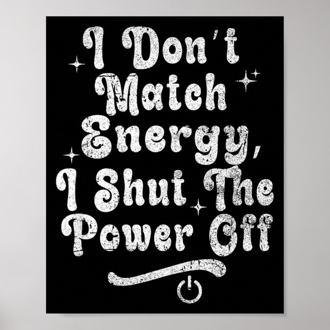 Affiche I Don’t Match Energy,shut The Wer Off,bold Sy Quot (Devant)