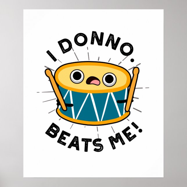 Affiche I Donno Beats Me Funny Drum Pun (Devant)