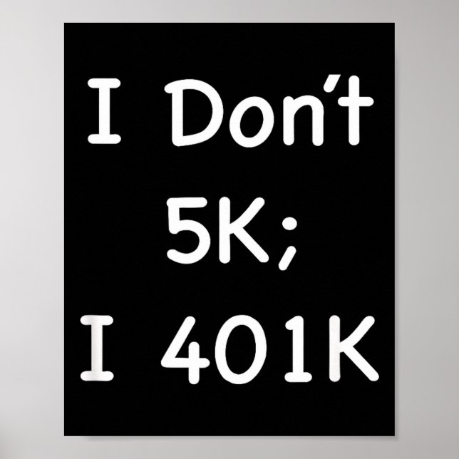 Affiche I Don't 5k; I 401k Funny Retiree  (Devant)