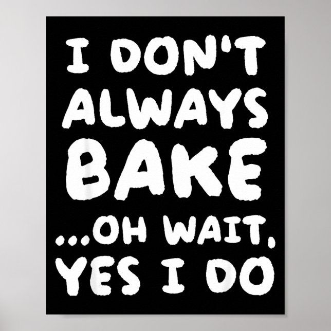 Affiche I Don't Always Bake Funny Baker Baking  (Devant)