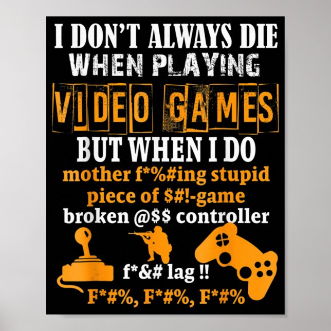 Affiche I Dont Always Die In Video Games But When I Do  Fu (Devant)