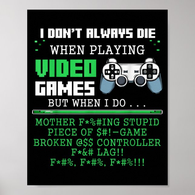 Affiche I Don't Always Die When Playing Video Games Contro (Devant)