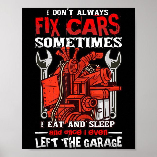 Affiche I Don't Always Fix , Sometimes I Eat And Sleep Car (Devant)