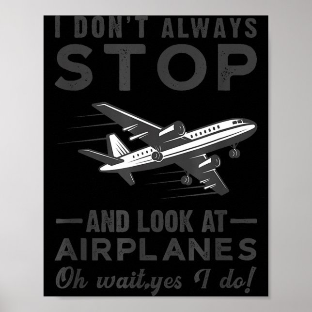 Affiche I Don't Always Stop And Look At Airplanes Novelty  (Devant)