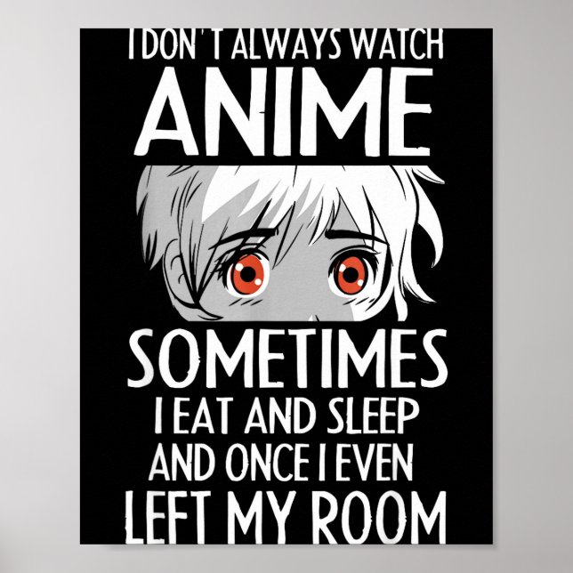 Affiche I Don't Always Watch Anime Shirts Cute Anime Girl  (Devant)