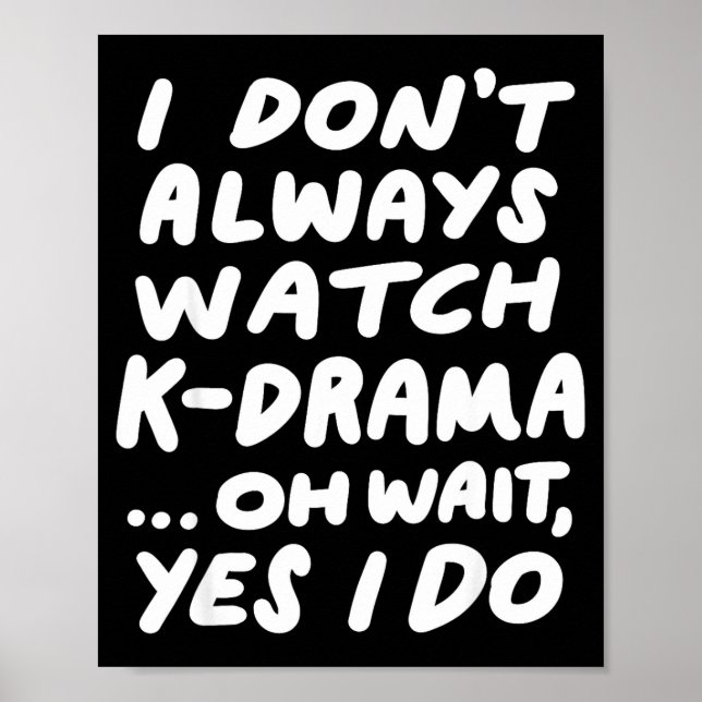 Affiche I Don't Always Watch K-drama Funny South Korean  (Devant)