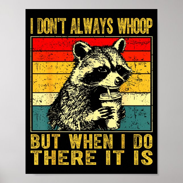 Affiche I Don't Always Whoop Funny Racoon Sarcastic Unhing (Devant)