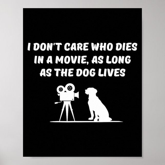 Affiche I Don't Care Who Dies In Movie As Long As Dog Live (Devant)