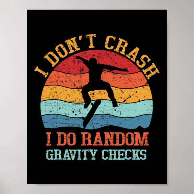 Affiche I Don't Crash Do Random Gravity Checks Funny Skate (Devant)