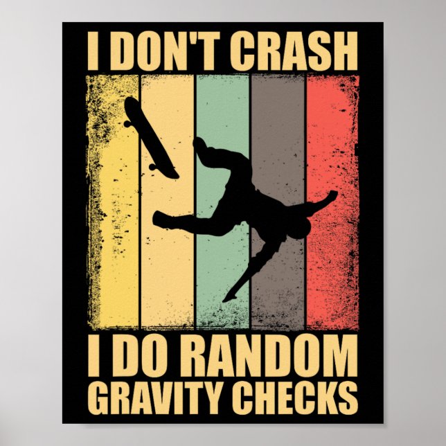 Affiche I Don't Crash I Do Random Gravity Checks Skateboar (Devant)