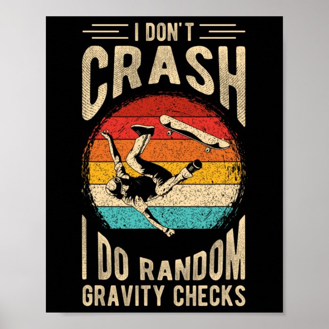 Affiche I Don't Crash I Do Random Gravity Checks Skateboar (Devant)
