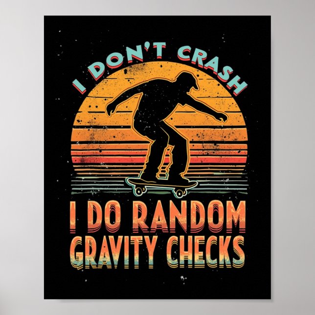 Affiche I Don't Crash I Do Random Gravity Checks Skateboar (Devant)