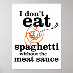 Affiche I Don't Eat Spaghetti Without The Meat Sauce