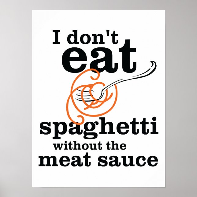 Affiche I Don't Eat Spaghetti Without The Meat Sauce (Devant)