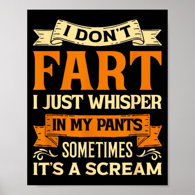 Affiche I Don't Fart I Just Whisper In My Pants Sometimes  (Devant)