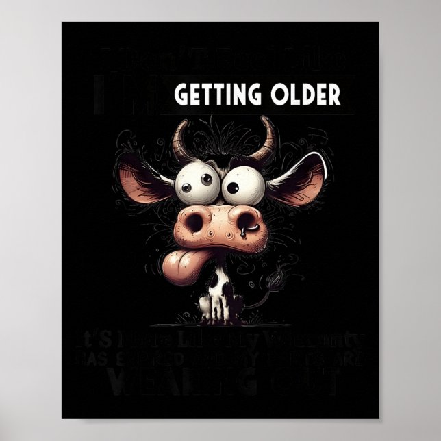 Affiche I Don't Feel Like I'm Getting Older It's More Like (Devant)