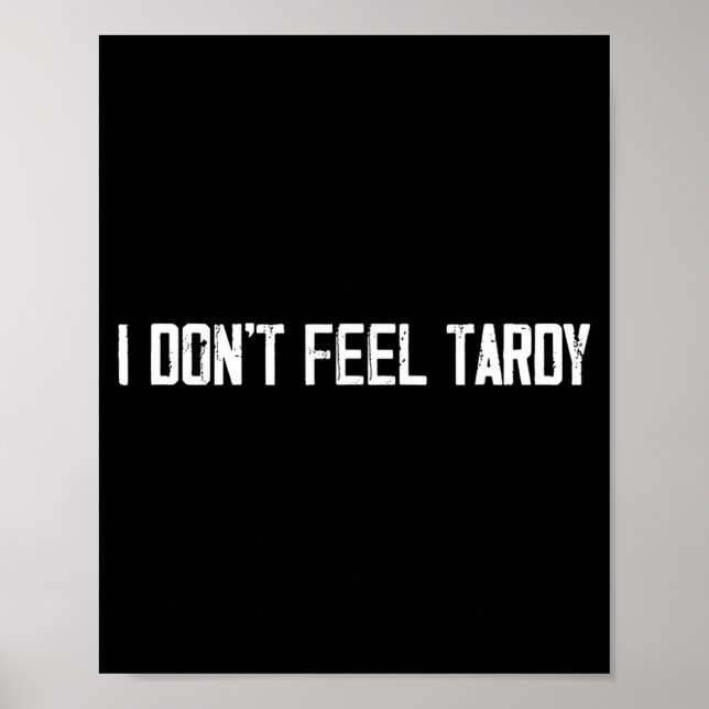 Affiche I Don't Feel Tardy Funny  (Devant)