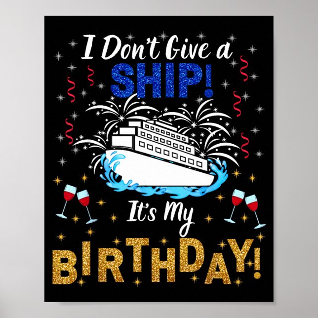 Affiche I Don't Give A Ship. It's My Birthday. Cruise Ship (Devant)