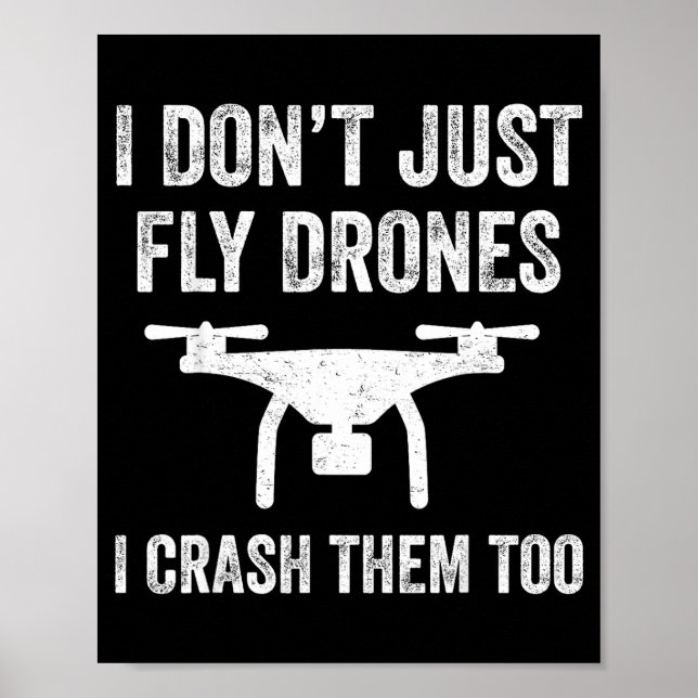 Affiche I Don't Just Fly Drones I Crahem Too  (Devant)