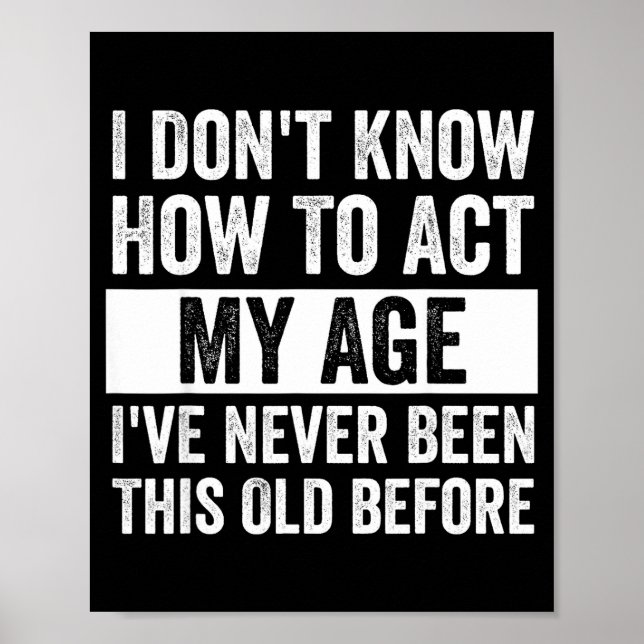 Affiche I Don't Know How To Act - I've Never Been This Old (Devant)