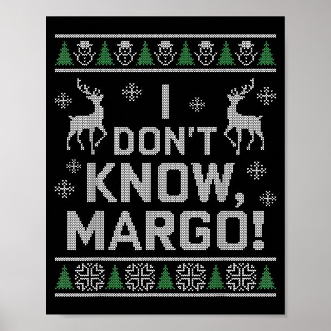 Affiche I Don't Know, Margo! Ugly Sweater Christmas Meme  (Devant)