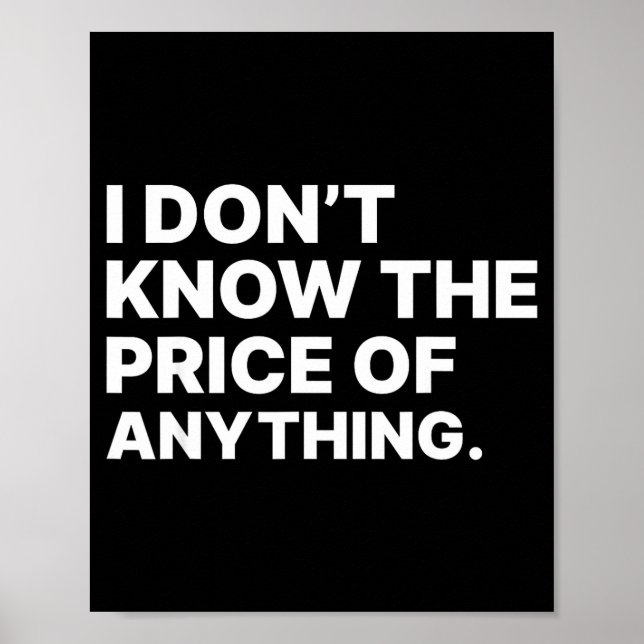 Affiche I Don't Know The Price Of Anything Funny Quote Hum (Devant)