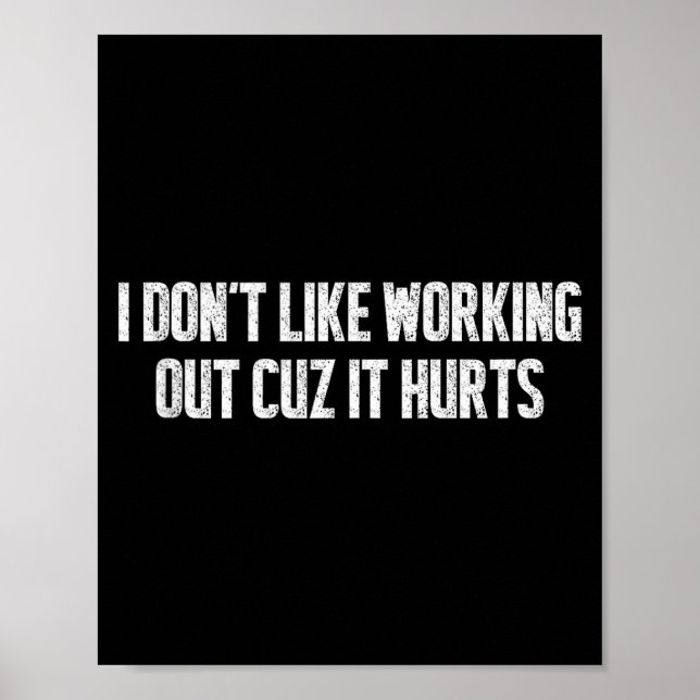 Affiche I Dont Like Working Out Cuz It Hurts Relatable Gym (Devant)