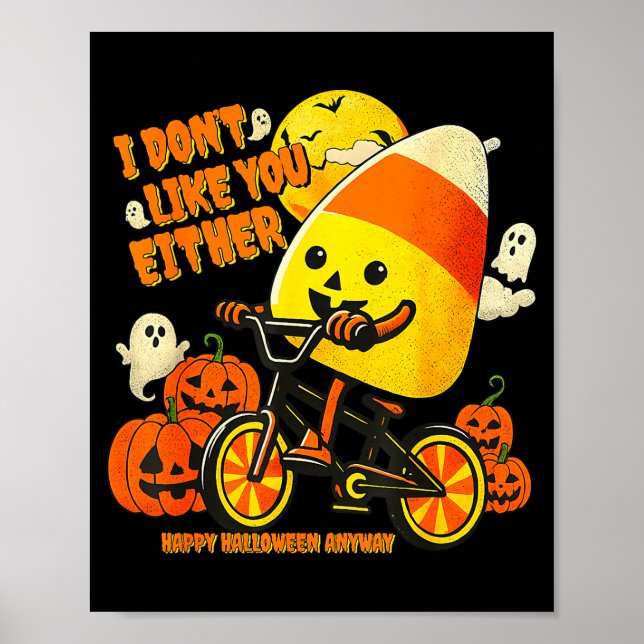 Affiche I Don't Like You Either Happy Halloween Anyway Can (Devant)